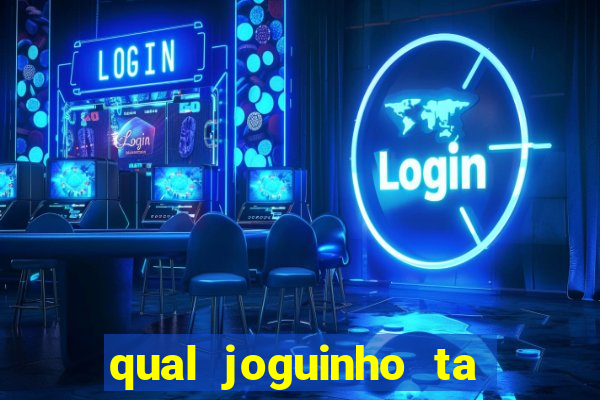 qual joguinho ta pagando agora